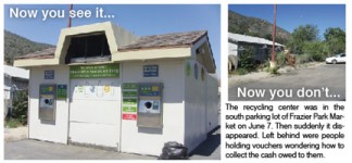 The recycling center was in the south parking lot of Frazier Park Market on June 7. Then suddenly it disappeared. Left behind were people holding vouchers wondering how to collect the cash owed to them. [photos by Gary Meyer]